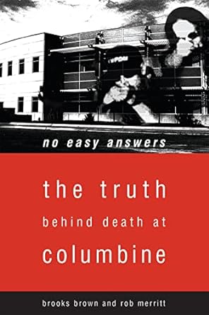 no easy answers the truth behind death at columbine high school 1st edition brooks brown ,rob merritt