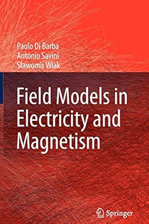 field models in electricity and magnetism 1st edition paolo di barba ,antonio savini ,slawomir wiak