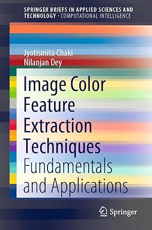 image color feature extraction techniques fundamentals and applications 1st edition jyotismita chaki