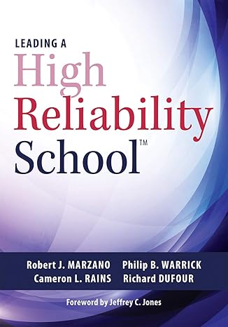 leading a high reliability school 1st edition robert j. marzano ,philip b. warrick ,cameron l. rains ,richard