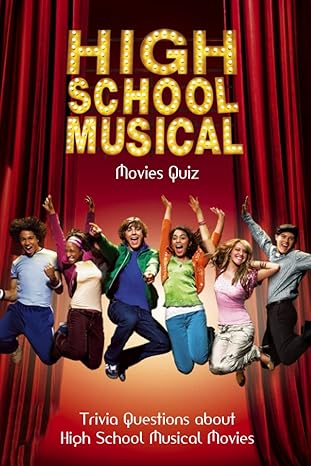 high school musical movies quiz trivia questions about high school musical movies 1st edition mr white paige