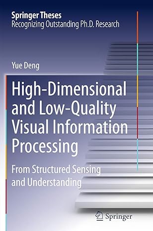 high dimensional and low quality visual information processing from structured sensing and understanding 1st