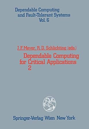 dependable computing for critical applications 2 1st edition john f meyer ,richard d schlichting 3709192005,