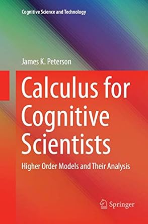 calculus for cognitive scientists higher order models and their analysis 1st edition james k peterson