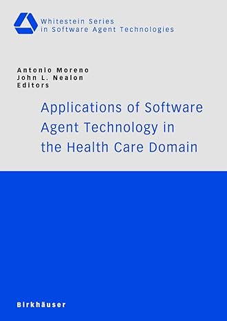 applications of software agent technology in the health care domain 2003rd edition antonio moreno ,john l