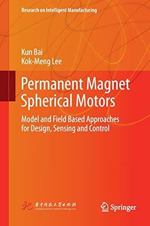 permanent magnet spherical motors model and field based approaches for design sensing and control 1st edition