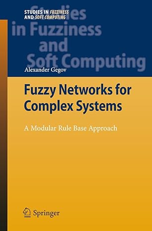 fuzzy networks for complex systems a modular rule base approach 2011th edition alexander gegov 3642265359,