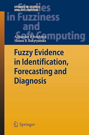 fuzzy evidence in identification forecasting and diagnosis 2012th edition alexander p rotshtein ,hanna b