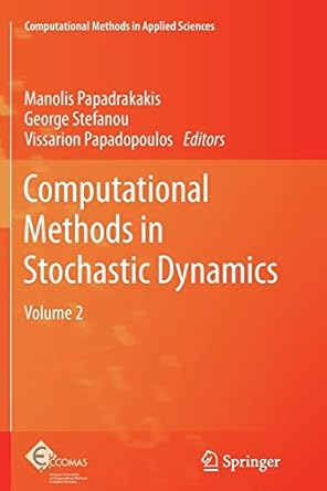 computational methods in stochastic dynamics volume 2 2013th edition manolis papadrakakis ,george stefanou