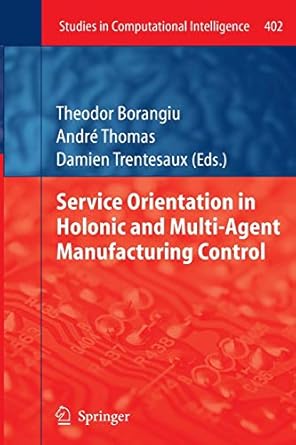 service orientation in holonic and multi agent manufacturing control 2012th edition theodor borangiu ,andre