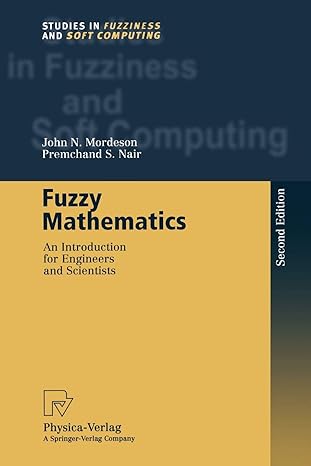 fuzzy mathematics an introduction for engineers and scientists 1st edition john n mordeson ,premchand s nair