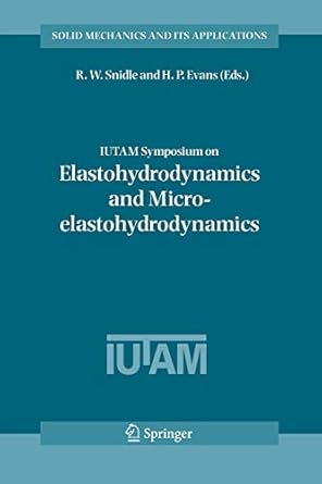 iutam symposium on elastohydrodynamics and micro elastohydrodynamics proceedings of the iutam symposium held