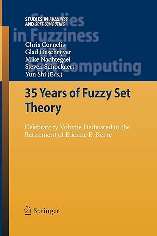 35 years of fuzzy set theory celebratory volume dedicated to the retirement of etienne e kerre 2011th edition