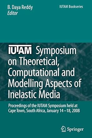 iutam symposium on theoretical computational and modelling aspects of inelastic media proceedings of the