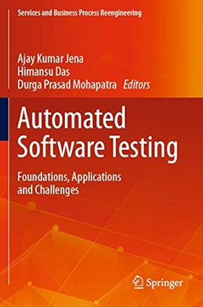 automated software testing foundations applications and challenges 1st edition ajay kumar jena ,himansu das