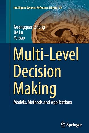 multi level decision making models methods and applications 1st edition guangquan zhang ,jie lu ,ya gao