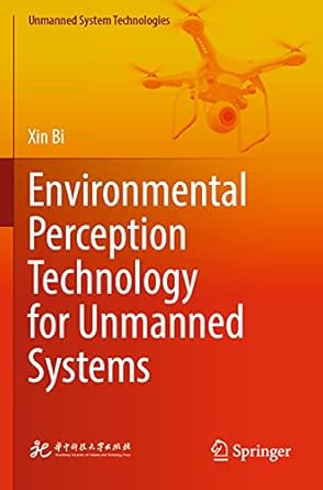 environmental perception technology for unmanned systems 1st edition xin bi 9811580952, 978-9811580956