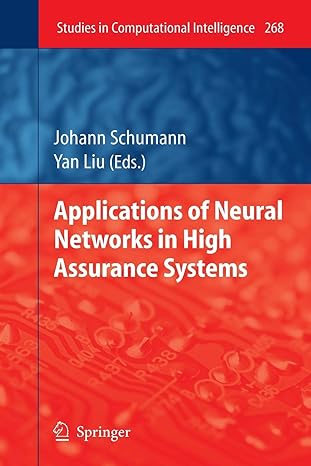 applications of neural networks in high assurance systems 2010th edition johann m ph schumann ,yan liu