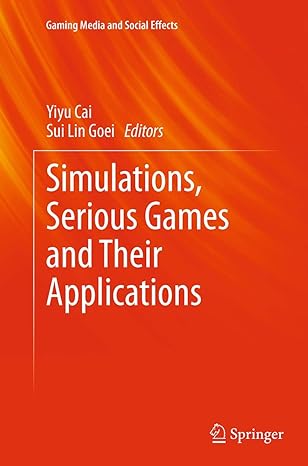 simulations serious games and their applications 1st edition yiyu cai ,sui lin goei 9811011958, 978-9811011955