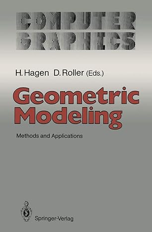 geometric modeling methods and applications 1st edition hans hagen ,dieter roller 3642764061, 978-3642764066