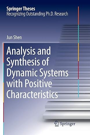 analysis and synthesis of dynamic systems with positive characteristics 1st edition jun shen 981109991x,