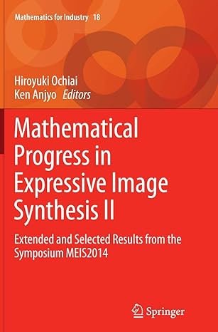 mathematical progress in expressive image synthesis ii extended and selected results from the symposium