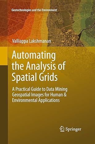 automating the analysis of spatial grids a practical guide to data mining geospatial images for human and