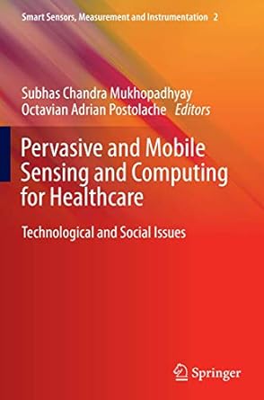 pervasive and mobile sensing and computing for healthcare technological and social issues 2013th edition