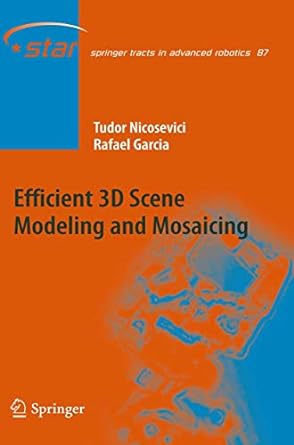 efficient 3d scene modeling and mosaicing 1st edition tudor nicosevici ,rafael garcia 3642437559,