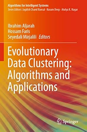 evolutionary data clustering algorithms and applications 1st edition ibrahim aljarah ,hossam faris ,seyedali