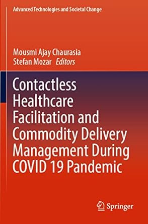 contactless healthcare facilitation and commodity delivery management during covid 19 pandemic 1st edition