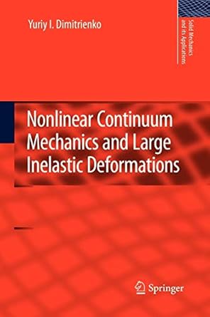 nonlinear continuum mechanics and large inelastic deformations 1st edition yuriy i dimitrienko 9400734131,