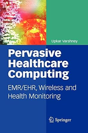 pervasive healthcare computing emr/ehr wireless and health monitoring 1st edition upkar varshney 1441954961,