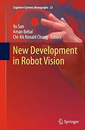 new development in robot vision 1st edition yu sun ,aman behal ,chi kit ronald chung 366252273x,