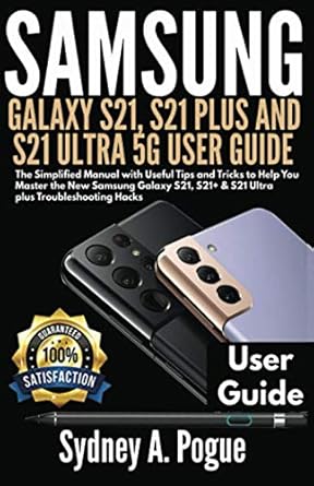 samsung galaxy s21 s21 plus and s21 ultra 5g user guide the simplified manual with useful tips and tricks to