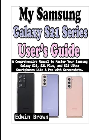 my samsung galaxy s21 series user s guide a comprehensive manual to master your samsung galaxy s21 s21 plus