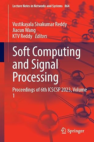 soft computing and signal processing proceedings of 6th icscsp 2023 volume 1 1st edition vustikayala