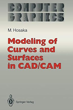 modeling of curves and surfaces in cad/cam 1st edition mamoru hosaka 3642766005, 978-3642766008