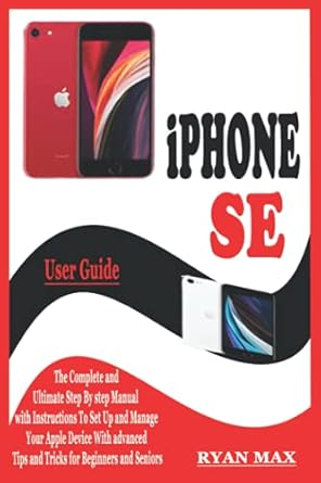 iphone se user guide the complete and ultimate step by step manual with instructions to setup and manage your