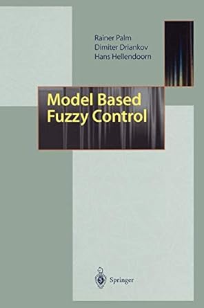 model based fuzzy control fuzzy gain schedulers and sliding mode fuzzy controllers 1st edition rainer palm