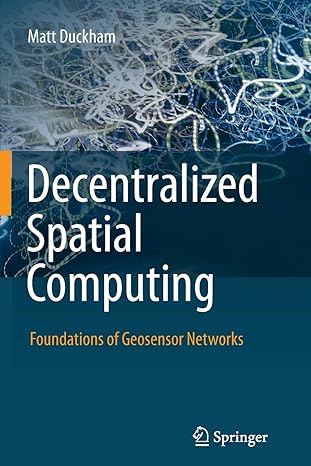 decentralized spatial computing foundations of geosensor networks 2013th edition matt duckham 3642441300,