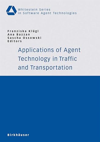 applications of agent technology in traffic and transportation 2005th edition franziska klugl ,ana bazzan