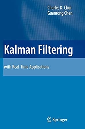 kalman filtering with real time applications 1st edition charles k chui ,guanrong chen 3642099661,