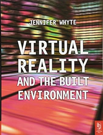 virtual reality and the built environment 1st edition jennifer whyte 0750653728, 978-0750653725