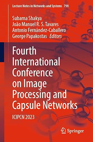 fourth international conference on image processing and capsule networks icipcn 2023 1st edition subarna