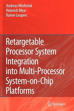 retargetable processor system integration into multi processor system on chip platforms 1st edition andreas