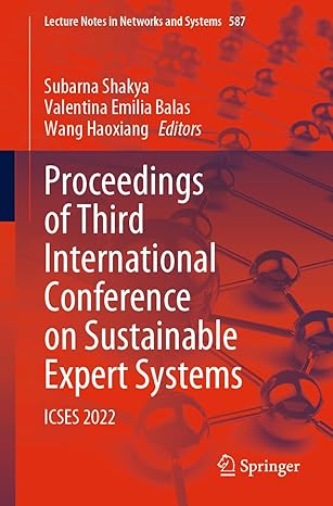 proceedings of third international conference on sustainable expert systems icses 2022 1st edition subarna