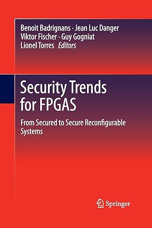 security trends for fpgas from secured to secure reconfigurable systems 2011th edition benoit badrignans