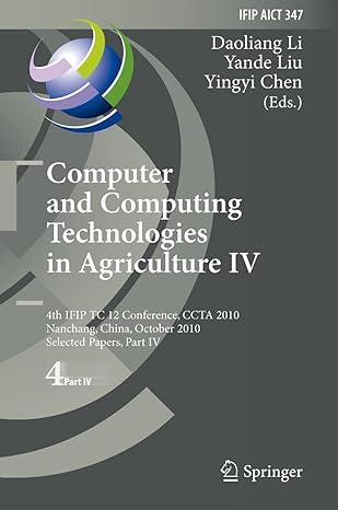 computer and computing technologies in agriculture iv 4th ifip tc 12 international conference ccta 2010