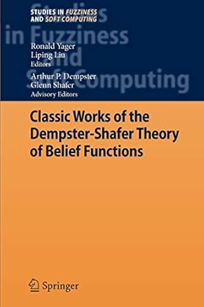 classic works of the dempster shafer theory of belief functions 1st edition ronald r yager ,liping liu